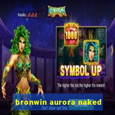 bronwin aurora naked